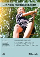 Manfre Döpfner, Manfred Döpfner, Christin Dose, Christina Dose, Ilk Eichelberger, Ilka Eichelberger... - Den Alltag meistern mit ADHS