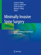 Isado H Lieberman, Isador H Lieberman, Isador H. Lieberman, Frank M. Phillips, David W. Polly Jr., David W Polly Jr et al... - Minimally Invasive Spine Surgery