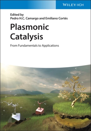 Pedro H.C. Camargo, Emiliano Cortés, Pedro H.C. Camargo,  Cortés,  Cortés, Emiliano Cortés... - Plasmonic Catalysis - From Fundamentals to Applications