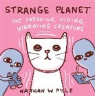 Nathan W Pyle, Nathan W. Pyle, Pyle Nathan W. - Strange Planet: The Sneaking, Hiding, Vibrating Creature Now on