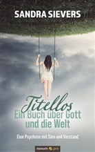 Sandra Sievers - Titellos - ein Buch über Gott und die Welt