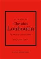Darla-Jane Gilroy - The Little Book of Christian Louboutin