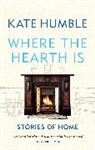 Kate Humble, Humble Kate, KATE HUMBLE - Where the Hearth Is: Stories of home