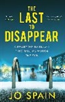 JO SPAIN, Jo Spain, Spain Jo - The Last to Disappear