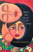 Huzama Habayeb, HUZAMA HABAYEB - Before the Queen Falls Asleep