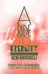 Bob Ianarelli - A Ride to Eternity: From Italy to America: The Tragic Story of a Young Woman's Murder