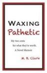 M B Clark, M. B. Clark - Waxing Pathetic