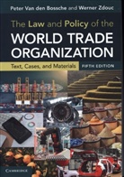 Peter Van den Bossche, Peter (Universitat Bern Van Den Bossche, Peter Zdouc Van Den Bossche, Werner Zdouc, Zdouc Werner - Law and Policy of the World Trade Organization