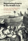 M. Talha Cicek, M Talha Çiçek, M. Talha Çiçek - Negotiating Empire in the Middle East