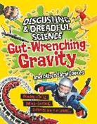 Anna Claybourne, Claybourne Anna, Franklin Watts - Disgusting and Dreadful Science: Gut wrenching Gravity and Other