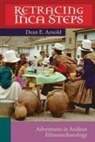 Dean E Arnold, Dean E. Arnold - Retracing Inca Steps