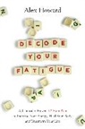 Alex Howard - Decode Your Fatigue