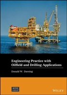 Donald W Dareing, Donald W. Dareing, Dw Dareing - Engineering Practice With Oilfield and Drilling Applications