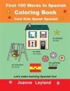 Joanne Leyland - First 100 Words In Spanish Coloring Book Cool Kids Speak Spanish