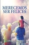 Alberto Alvarado - Merecemos ser felices