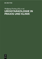 Wolfgang Fischer, Heinz Kölbl - Urogynäkologie in Praxis und Klinik