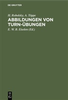 H. Robolsky, Hermann Robolsky, A. Töppe, Adolf Töppe, E. W. B. Eiselen, Ernst Wilhelm Bernhard Eiselen - Abbildungen von Turn-Übungen
