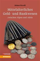 Helmut Rizzolli - Mittelalterliches Geld- und Bankwesen zwischen Alpen und Adria
