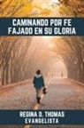 Regina D Thomas - Caminando por Fe Fajado en su Gloria