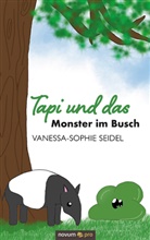 Vanessa-Sophie Seidel - Tapi und das Monster im Busch