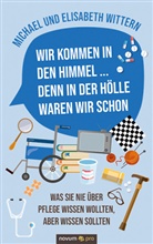 Michael und Elisabeth Wittern, Michael und Elisabeth Wittern - Wir kommen in den Himmel ... denn in der Hölle waren wir schon