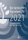 Andrea Fink-Kessel, Manuel Schneider, Friedhelm Stodieck, AgrarBündnis e. V., Andrea Fink-Kessler u a, Manue Schneider... - Landwirtschaft - Der kritische Agrarbericht 2021