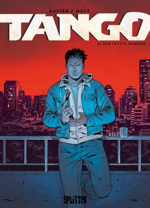 Matz, Philippe Xavier - Tango. Band 5 Der letzte Kondor