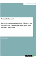 Andreas Kochanowski - Rechtspopulismus in Italien. Erläutert am Beispiel von Forza Italia, Lega Nord und Alleanza Nazionale