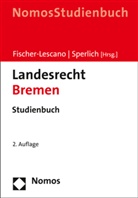 Andrea Fischer-Lescano, Andreas Fischer-Lescano, Andrea Fischer-Lescano (Prof. Dr.), Andreas Fischer-Lescano (Prof. Dr.), Sperlich, Peter Sperlich... - Landesrecht Bremen