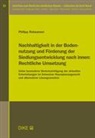 Philipp Rebsamen - Nachhaltigkeit in der Bodennutzung und Förderung der Siedlungsentwicklung nach innen: Rechtliche Umsetzung