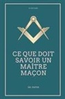 Papus - Ce que doit savoir un Maître Maçon