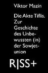 Vikto Mazin, Viktor Mazin, Elisa Purschke, Marcu Coelen, Judith Kasper u a, Karl-Josef Pazzini - RISS+ »Die Akte Tiflis.«