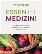 Peter Weber - Essen ist Medizin!