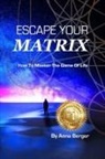 Anna Berger - ESCAPE YOUR MATRIX