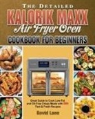 David Lane - The Detailed Kalorik Maxx Air Fryer Oven Cookbook for Beginners