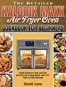 David Lane - The Detailed Kalorik Maxx Air Fryer Oven Cookbook for Beginners