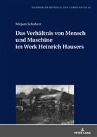 Mirjam Schubert - Das Verhältnis von Mensch und Maschine im Werk Heinrich Hausers