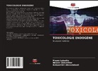 Naseer Almukthar, Mauro Luisetto, Behzad Nili Ahmadabadi - TOXICOLOGIE ENDOGÈNE