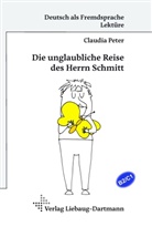 Claudia Peter - Die unglaubliche Reise des Herrn Schmitt