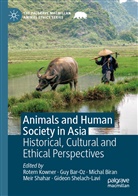 Gu Bar-Oz, Guy Bar-Oz, Michal Biran, Michal Biran et al, Rotem Kowner, Meir Shahar... - Animals and Human Society in Asia