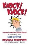 Echo Garrett, Echo Montgomery Garrett, Douglas Thompson, Douglas G. Thompson - Knock! Knock!: Lessons Learned and Stories Shared (a Ride-Along with Sales Superstar Douglas Thompson)