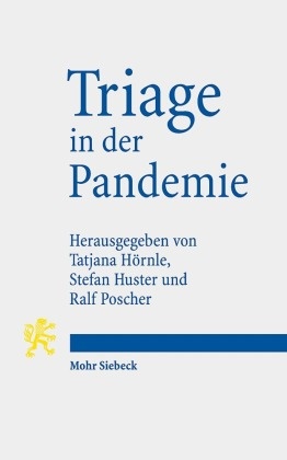 Tatjana Hörnle, Stefa Huster, Stefan Huster, Ralf Poscher - Triage in der Pandemie