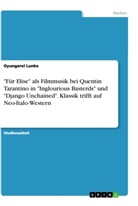 Oyungerel Lunke - "Für Elise" als Filmmusik bei Quentin Tarantino in "Inglourious Basterds"  und "Django Unchained". Klassik trifft auf Neo-Italo-Western