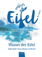 Stepha Falk, Stephan Falk, Fentross, Fentross, Jeannette Fentroß - ENDLICH EIFEL - Wasser der Eifel