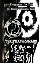 Christian Hofmann - Das düstere Tagebuch eines Autors