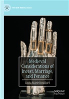 Linda Marie Rouillard - Medieval Considerations of Incest, Marriage, and Penance