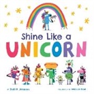 Shelli R Johannes, Shelli R. Johannes, Maddie Frost, Frost Maddie - Shine Like a Unicorn