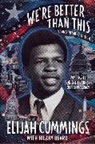Elijah Cummings, Cummings Elijah - We're Better Than This: Young Readers' Edition
