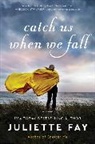 Juliette Fay, Fay Juliette - Catch Us When We Fall