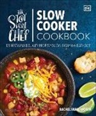 Rachel Farnsworth - The Stay-at-Home Chef Slow Cooker Cookbook